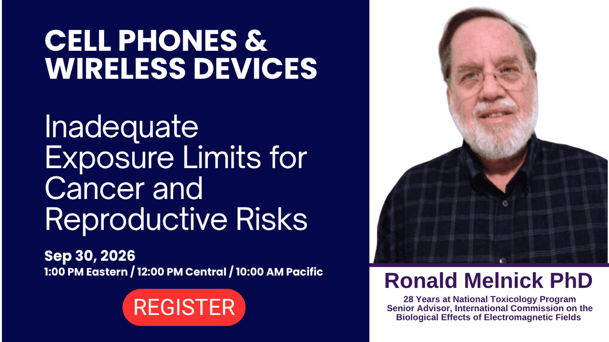 Cell Phones & Wireless Devices Webinar: Inadequate exposure limits for cancer & reproductive risks