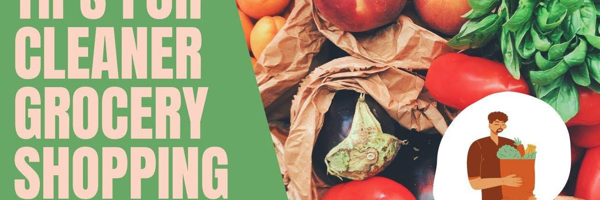 10 tips for cleaner grocery shopping